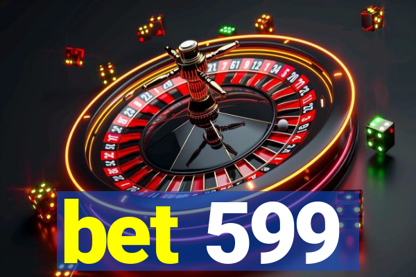 bet 599